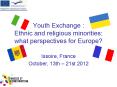 Youth Exchange : Ethnic and religious minorities: what perspectives for Europe? PowerPoint PPT Presentation
