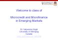 Welcome to class of Microcredit and Microfinance in Emerging Markets  Dr. Satyendra Singh University of Winnipeg Canada www.uwinnipeg.ca/~ssingh5 PowerPoint PPT Presentation