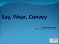 Say, Wear, Convey PowerPoint PPT Presentation