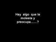 ALGO TE MOLESTA?