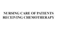 NURSING%20CARE%20OF%20PATIENTS%20%20RECEIVING%20CHEMOTHERAPY%20%20Maj%20R%20Bhattacharya%20M%20Sc%20(N)%20Sister%20Tutor%20SON,%20CH(EC)%20Kolkata PowerPoint PPT Presentation