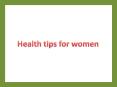 Health tips for women PowerPoint PPT Presentation