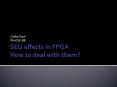 SEU effects in FPGA How to deal with them? PowerPoint PPT Presentation