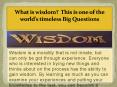 What is wisdom?  This is one of the world’s timeless Big Questions PowerPoint PPT Presentation