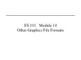 ES 101. Module 14 Other Graphics File Formats PowerPoint PPT Presentation