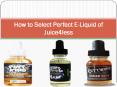 How to Select Perfect E-Liquid of Juice4less PowerPoint PPT Presentation