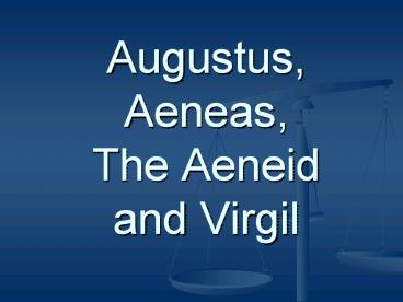 Augustus, Aeneas, The Aeneid and Virgil