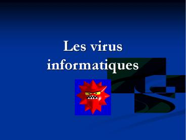 Les virus informatiques
