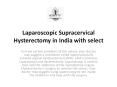 Laparoscopic Supracervical Hysterectomy in India with select PowerPoint PPT Presentation