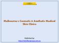 Melbourne's Cosmetic & Aasthetic Medical Skin Clinics PowerPoint PPT Presentation