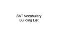 SAT Vocabulary Building List PowerPoint PPT Presentation