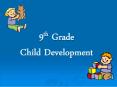 9th Grade Child Development PowerPoint PPT Presentation