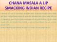 Chana Masala a lip smacking Indian recipe PowerPoint PPT Presentation