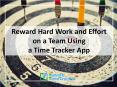 Reward Hard Work and Effort on a Team Using a Time Tracker App PowerPoint PPT Presentation