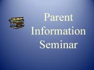 Parent Information Seminar
