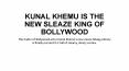 Kunal Khemu is the New Sleaze King of Bollywood PowerPoint PPT Presentation