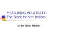 MEASURING VOLATILITY: The Stock Market Indices PowerPoint PPT Presentation