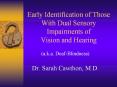 Early Identification of Those With Dual Sensory Impairments of Vision and Hearing PowerPoint PPT Presentation