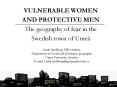 VULNERABLE WOMEN AND PROTECTIVE MEN The geography of fear in the Swedish town of Ume PowerPoint PPT Presentation