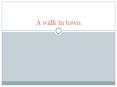 A walk in town PowerPoint PPT Presentation