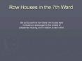 Row Houses in the 7th Ward PowerPoint PPT Presentation