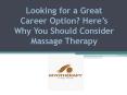 Looking for a Great Career Option? Here’s Why You Should Consider Massage Therapy PowerPoint PPT Presentation
