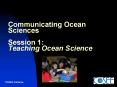 Communicating Ocean Sciences Session 1: Teaching Ocean Science PowerPoint PPT Presentation