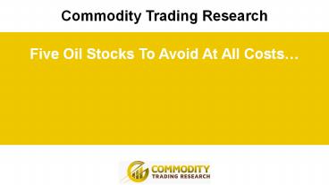 Five Oil Stocks To Avoid At All Costs…