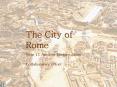 The City of Rome PowerPoint PPT Presentation