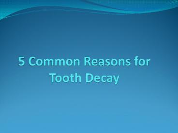5 common reasons for tooth decay