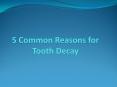 5 common reasons for tooth decay PowerPoint PPT Presentation