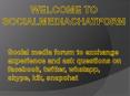 Social Media Chat Forum - Discussion on chat application Skype, Facebook, Whatsapp, plus other topics PowerPoint PPT Presentation