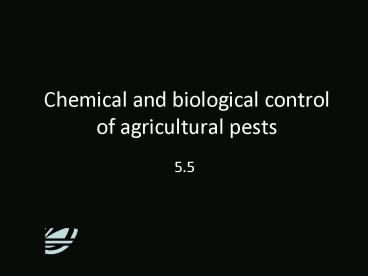 Chemical and biological control of agricultural pests