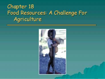 Chapter 18 Food Resources: A Challenge For   Agriculture