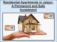 Residential Apartments in Jaipur- A Permanent and Safe Investment PowerPoint PPT Presentation
