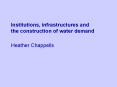 Institutions, infrastructures and the construction of water demand PowerPoint PPT Presentation