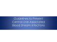 Guidelines to Prevent Central Line-Associated Blood Stream Infections PowerPoint PPT Presentation