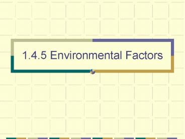 1.4.5 Environmental Factors