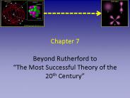 Chapter 7 Beyond Rutherford to 