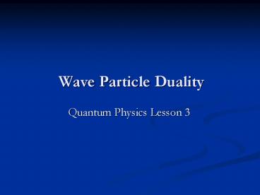 Wave Particle Duality