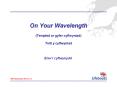On Your Wavelength (Templed ar gyfer cyflwyniad) Teitl y cyflwyniad PowerPoint PPT Presentation