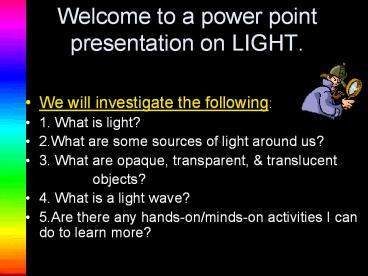 Welcome to a power point presentation on LIGHT.