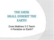 The Meek Shall Inherit the Earth