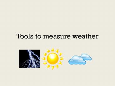 Tools to measure weather