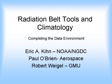 Radiation Belt Tools and Climatology