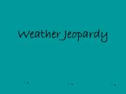 Weather Jeopardy