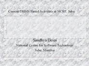 Current DBMS Based Activities at NCST, Juhu