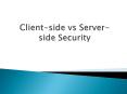 Client-side vs Server-side Security PowerPoint PPT Presentation