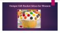 Unique Gift Basket Ideas for Women PowerPoint PPT Presentation