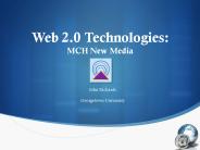 Web 2.0 Technologies: MCH New Media